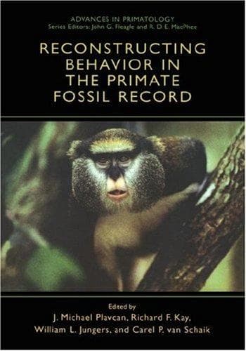 Cover image for Reconstructing Behavior in the Primate Fossil Record (Advances in Primatology)