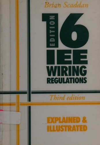 Cover image for The IEE 16th edition wiring regulations explained and illustrated