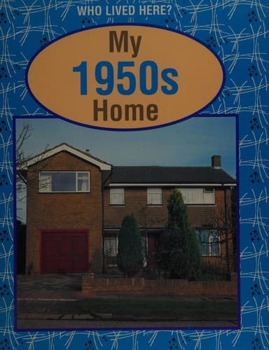 Cover image for My 1950s Home (Who Lived Here?)