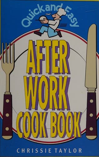 Cover image for Quick and easy after work cookbook.