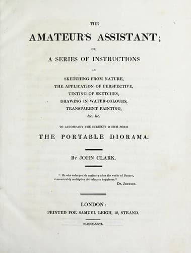 The amateur's assistant, or, A series of instructions in sketching from nature, the application of perspective, tinting of sketches, drawing in water-colours, transparent painting, &c. &c