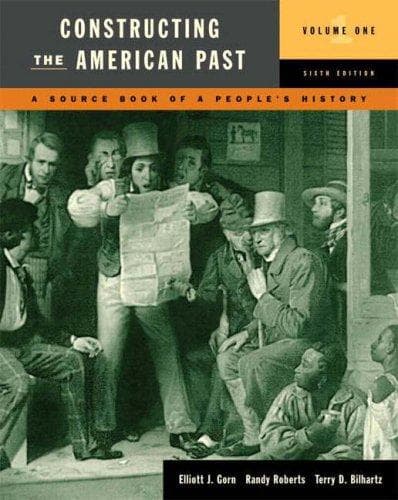 Cover image for Constructing the American Past, Volume I (6th Edition) (Constructing the American Past (Longman))
