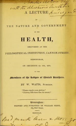 A lecture on the nature and government of the health, delivered at the Philosophical Institution, Cannon-Street, Birmingham, on December the 10th, 1839, to the members of the Lodges of United Brothers
