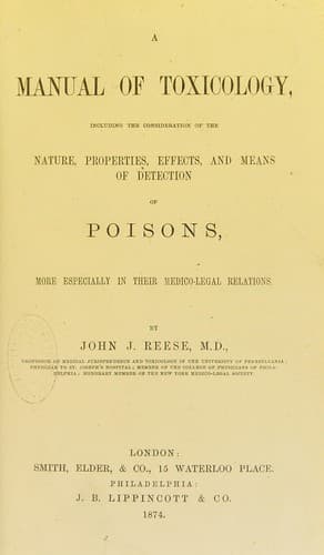 A manual of toxicology, including the consideration of the nature, properties, effects, and means of detection of poisons, more especially in their meico-legal relations