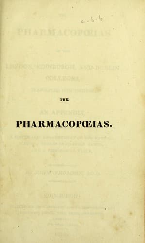 The pharmacopoeias of the London, Edinburgh, and Dublin colleges, translated into English
