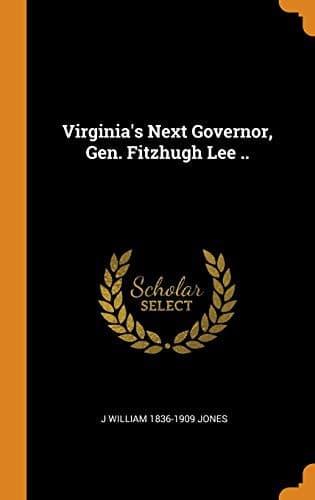 Cover image for Virginia's Next Governor, Gen. Fitzhugh Lee ..