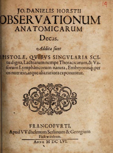 Observationum anatomicarum decas. Additae sunt epistolae. Quibus singularia scitu digna, lactearum nempe thoracicarum, & vasorum lymphaticorum natura, embryonisque per os nutritio ... exponuntur