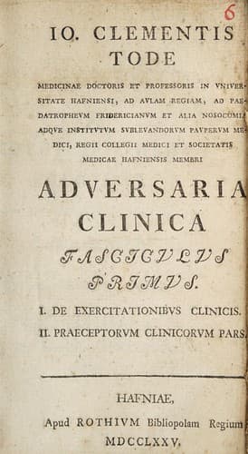 Adversaria clinica fasciculus primus. I. De exercitationibus clinicis. II. Praeceptorum clinicorum pars