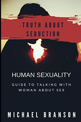 HUMAN SEXUALITY. THE TRUTH ABOUT SEDUCTION