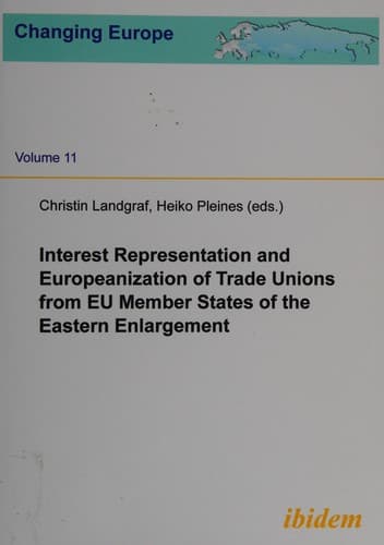 Interest Representation and Europeanization of Trade Unions from EU Member States of the Eastern Enlargement