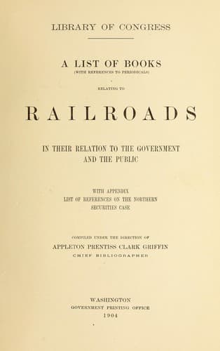 A list of books (with references to periodicals) relating to railroads in their relation to the government and the public