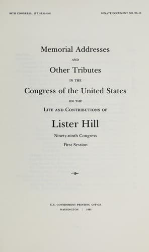 Memorial addresses and other tributes in the Congress of the United States on the life and contributions of Lister Hill