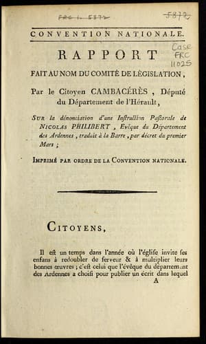 Rapport fait au nom du Comité de législation par le citoyen Cambacérès, député du département de l'Hérault, sur la dénonciation d'une instruction pastorale de Nicolas Philibert, evêque du département des Ardennes, traduit à la Barre, par décret du premier mars