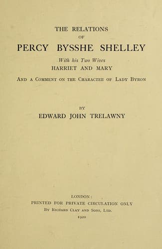 The relations of Percy Bysshe Shelley with his two wives Harriet & Mary