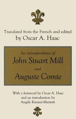 Cover image for The correspondence of John Stuart Mill and Auguste Comte