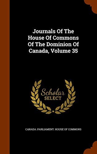 Journals Of The House Of Commons Of The Dominion Of Canada, Volume 35