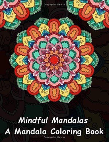 Mindful Mandalas : A Mandala Coloring Book