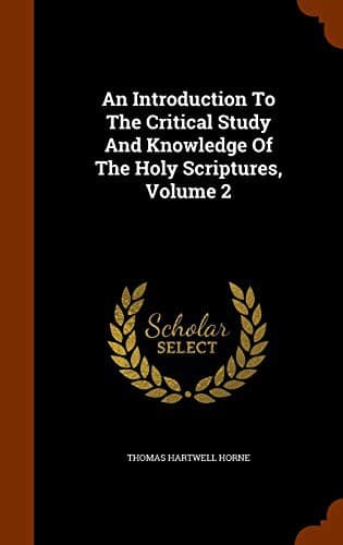 Cover image for An Introduction To The Critical Study And Knowledge Of The Holy Scriptures, Volume 2