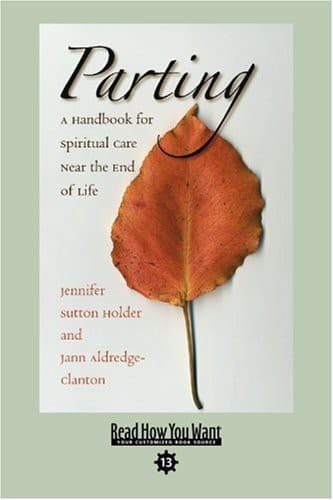 Parting : A Handbook for Spiritual Care Near the End of Life