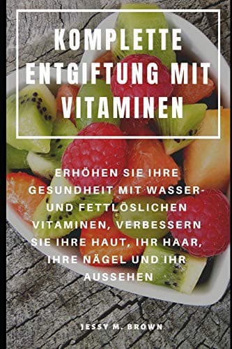 KOMPLETTE ENTGIFTUNG MIT VITAMINEN