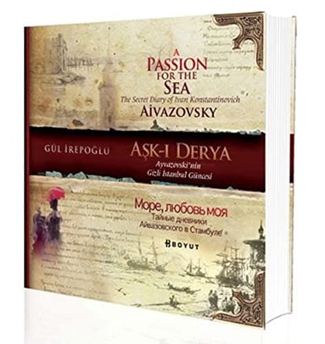 Ask-i Derya : Ayvazovski’nin Gizli Istanbul Güncesi / A Passion For the Sea