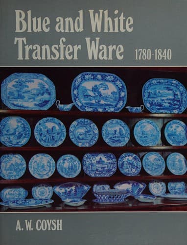 Cover image for Blue and white transfer ware, 1780-1840