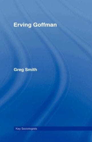 Cover image for Erving Goffman (Key Sociologists)