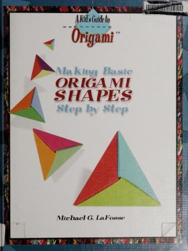 Cover image for Making Basic Origami Shapes Step by Step