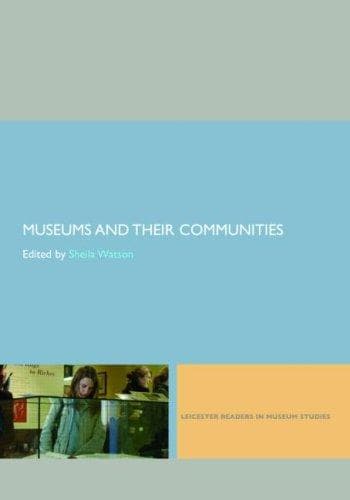 Cover image for Museums and their Communities (Leicester Readers in Museum Studies)