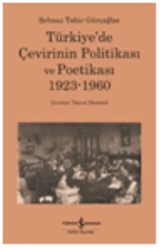Türkiye'de Cevirinin Politikasi Ve Poetikasi 1923-1960