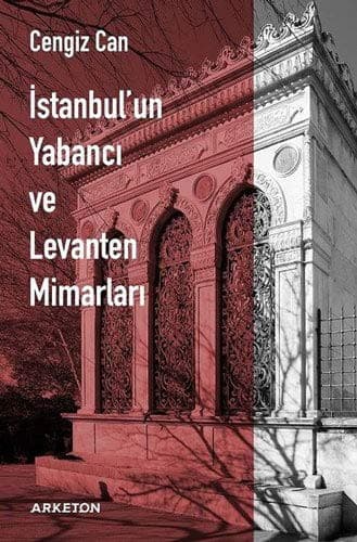 Istanbul'un Yabanci ve Levanten Mimarlari