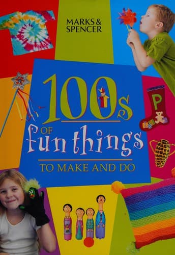 Cover image for 100s of fun things to make and do