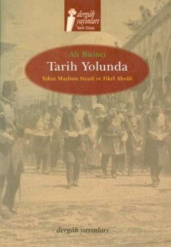 Tarih Yolunda - Yakin Mazinin Siyasî ve Fikrî Ahvali
