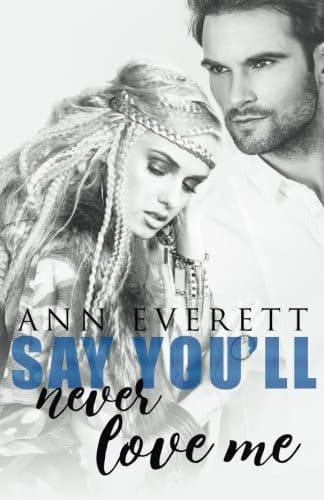 Say You'll Never Love Me