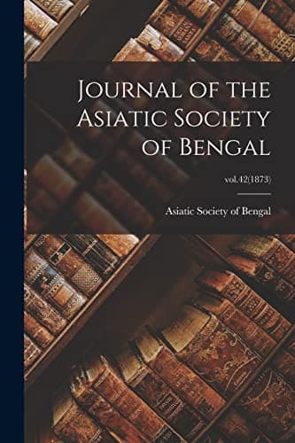 Journal of the Asiatic Society of Bengal; vol.42