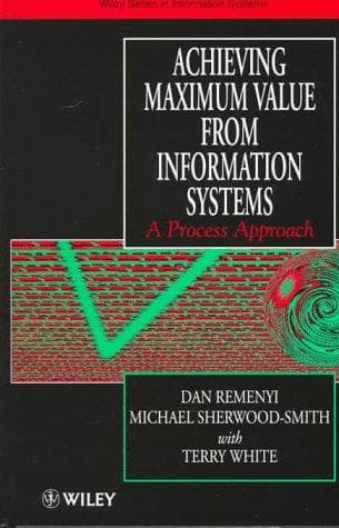 Cover image for Achieving Maximum Value From Information Systems