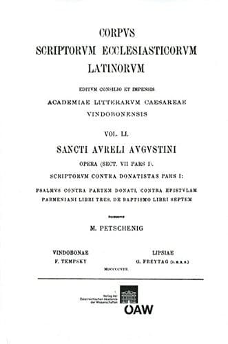 Augustinus. Psalmus Contra Partem Donati, Contra Epistulam Parmeniani Libri Tres, de Baptismo Libri Septem