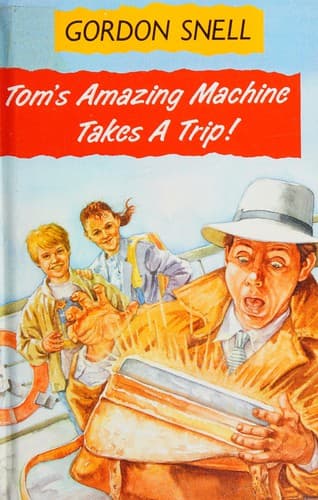 Cover image for Tom's amazing machine takes a trip