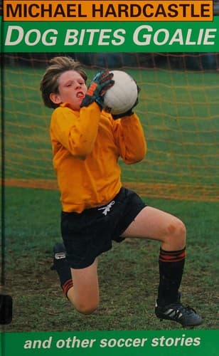 Cover image for Dog Bites Goalie and Other Stories