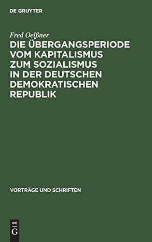 Die Übergangsperiode Vom Kapitalismus Zum Sozialismus in der Deutschen Demokratischen Republik