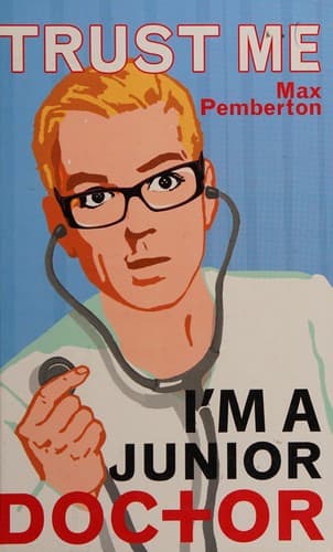 Cover image for Trust me, I'm a junior doctor