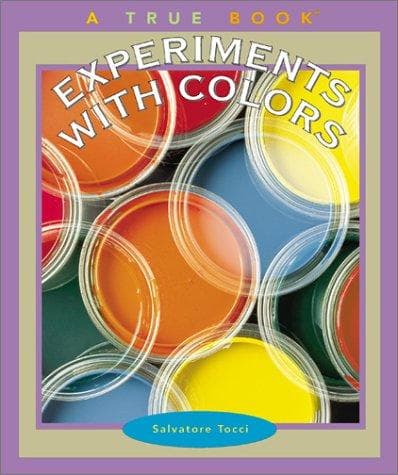 Cover image for Experiments With Colors (True Books)