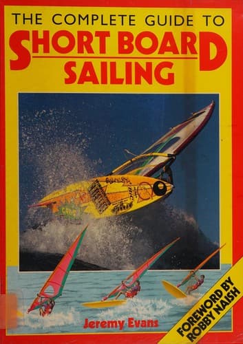 Cover image for The complete guide to short board sailing