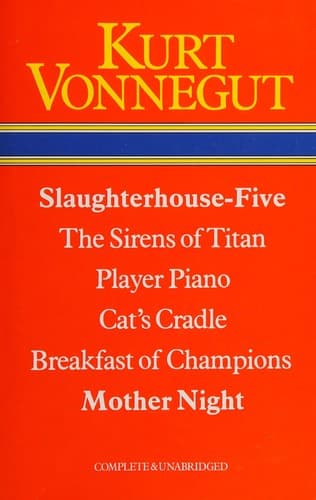 Cover image for Slaughterhouse-five ; The sirens of Titan ; Player-piano ; cat's cradle ; Breakfast of champions ; Mother night