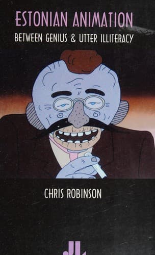 Cover image for ESTONIAN ANIMATION: BETWEEN GENIUS AND UTTER ILLITERACY.