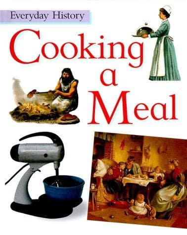 Cover image for Cooking a Meal (Everyday History)