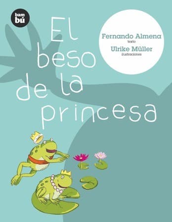 Cover image for El beso de la princesa (Primeros lectores)