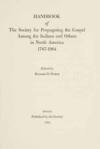 Handbook of the Society for Propagating the Gospel among the Indians and others in North America, 1787-1964