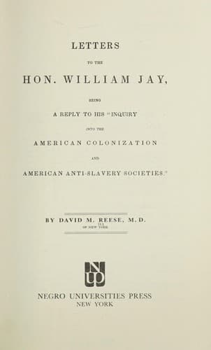 Cover image for Letters to the Hon. William Jay, being a reply to his "Inquiry into the American colonization and American anti-slavery societies."