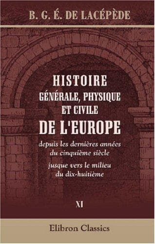 Cover image for Histoire générale, physique et civile de l\'Europe, depuis les dernières années du cinquième siècle jusque vers le milieu du dix-huitième